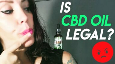 Is CBD Oil Legal? The Legality of CBD Oil in US & Other Countries [2018 Update]
