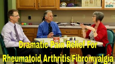 Dramatic Pain Relief For Rheumatoid/Fibromyalgia Without Drugs - REAL Patient Story