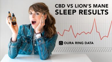 LION’S MANE VS CBD FOR SLEEP - Oura Ring Data Review! Which Works Better?