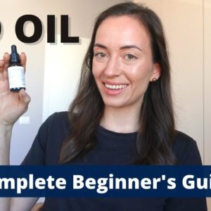 Beginner's Guide to CBD Oil - Everything You NEED to Know When Trying CBD Oil For The First Time