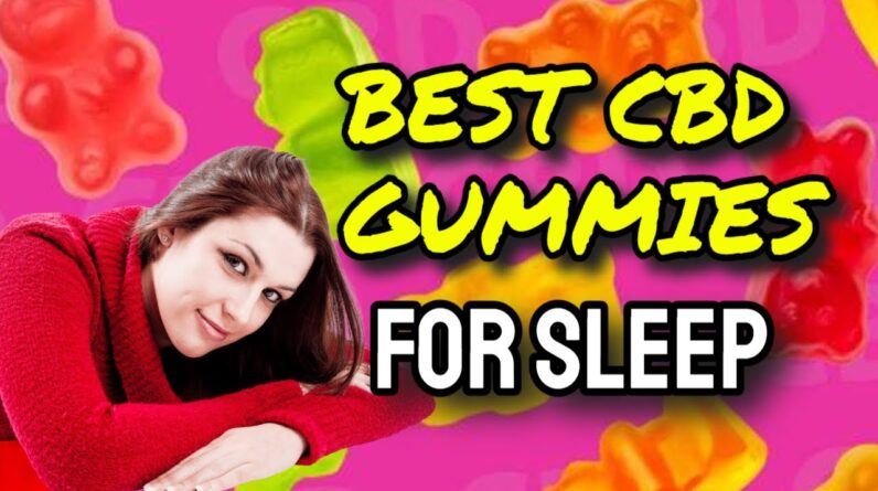 Best CBD Gummies For Sleep (BEWARE: Watch Before Buying!)