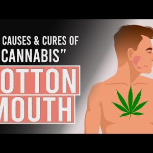 Cannabis Dry Mouth: The Causes & Cures!