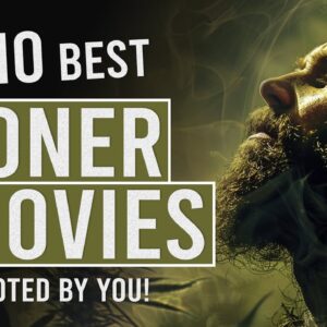 Your Picks: Top 10 Ultimate Stoner Movies!